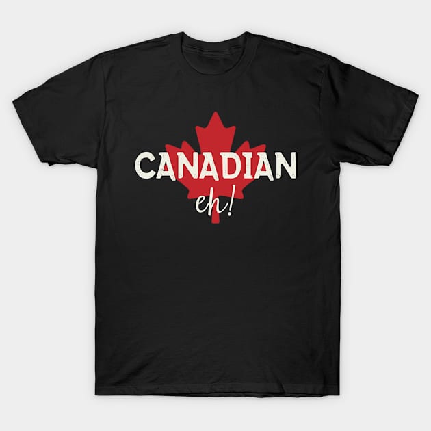 Canadian, Eh! T-Shirt by tropicalteesshop